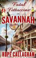 Fatal Fettuccine: A Made in Savannah Cozy Mystery Novel (Made in Savannah Mystery Series)