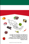 Guide to Foods of México: Discover the Delights of Mexican Food