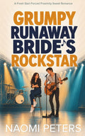 Grumpy Runaway Bride's Rockstar: A Fresh Start Forced Proximity Sweet Romance