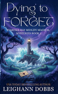 Dying To Forget (Starfall Bay Midlife Magical Mysteries)