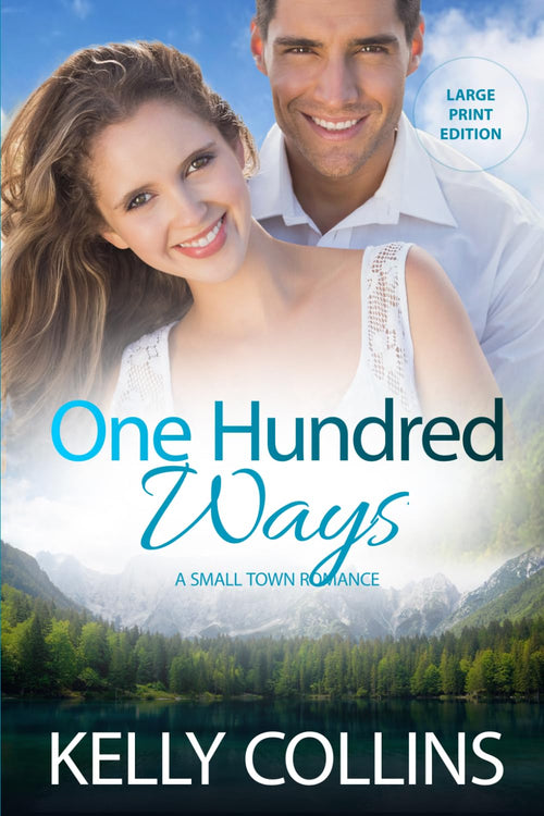 One Hundred Ways: A Small Town Romance ((Large Print) Aspen Cove: Season Two – Love Finds a Way)
