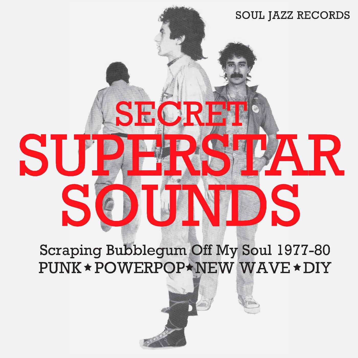 SECRET SUPERSTAR SOUNDS - Scraping Bubblegum Off My Soul 1977-80: Punk â€¢ Powerpop â€¢ New Wave â€¢ DIY