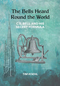 The Bells Heard Round the World: C.S. Bell and His Secret Formula