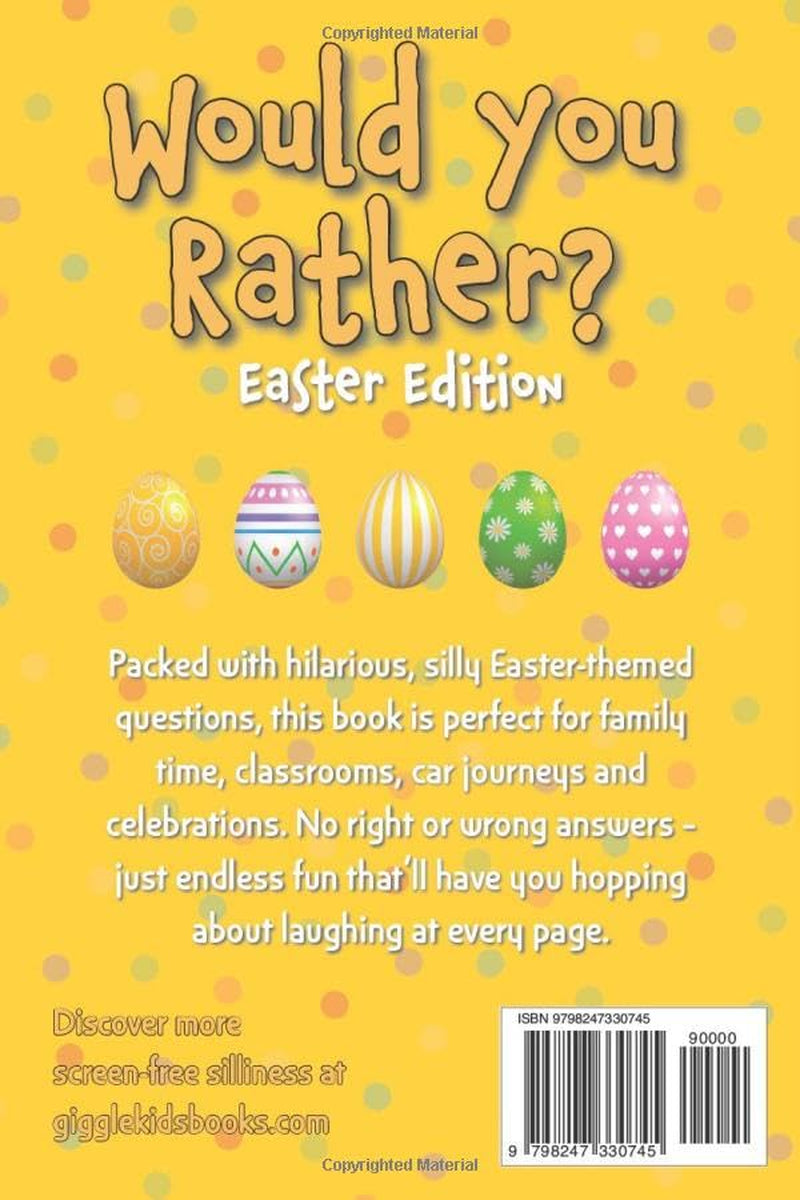 Would You Rather? Easter Edition: 100+ outrageous scenarios that will have you hopping about laughing! (Would You Rather? Fun Edition Series by Giggle Kids Books)