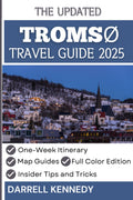 TROMSØ TRAVEL GUIDE 2025: Experience Norway’s Unforgettable Arctic Journey. (The Stress-Free Travel Companion)