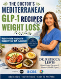 The Doctor's Mediterranean GLP-1 Recipes for Weight Loss: 50 High-Protein Recipes to Support Your GLP-1 Journey (The Mediterranean Diet Series)