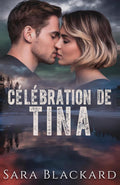 Célébration de Tina: Un maître-chien, un détective et un compte à rebours mortel avant Noël (Force de Sécurité Stryker) (French Edition)