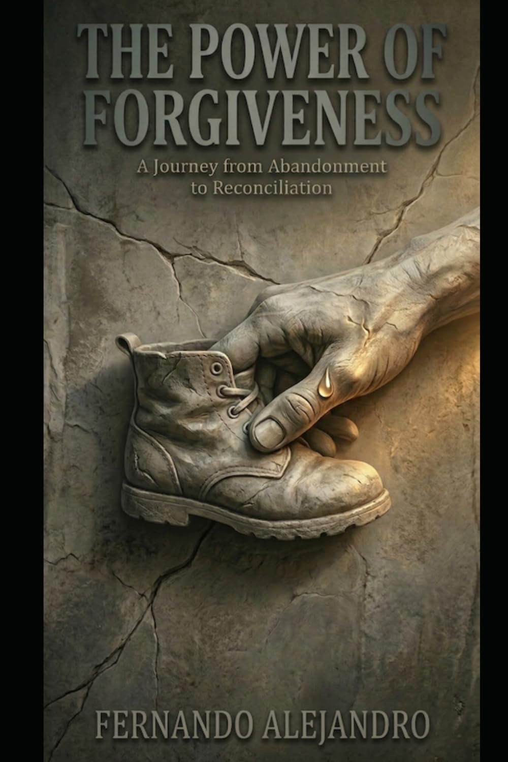 The Power Of Forgiveness: A Journey from Abandonment to Reconciliation