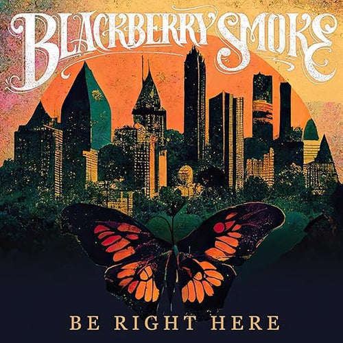 Blackberry Smoke - Be Right Here
