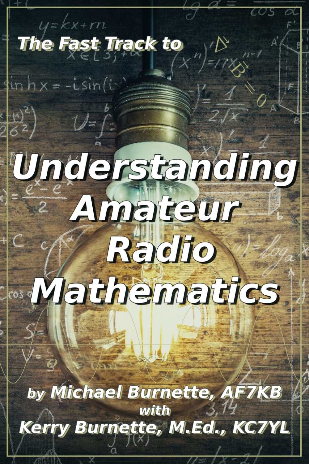 The Fast Track to Understanding Amateur Radio Mathematics (Fast Track Ham License Series)