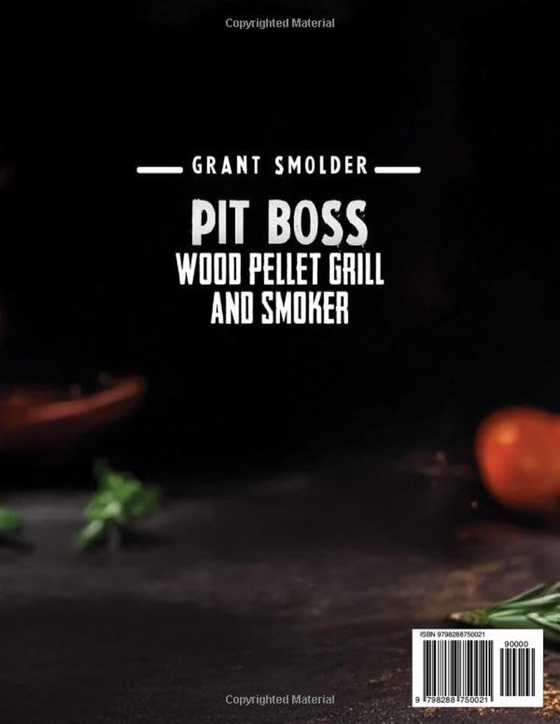 PIT BOSS Wood Pellet Grill and Smoker Cookbook: Master the Art of Grilling: From Pellet Basics to Gourmet Burgers and Expert Tips for Pit Boss Perfection FULL Color Edition