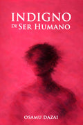 Indigno de ser humano: Con introducción y biografía del autor (Spanish Edition)