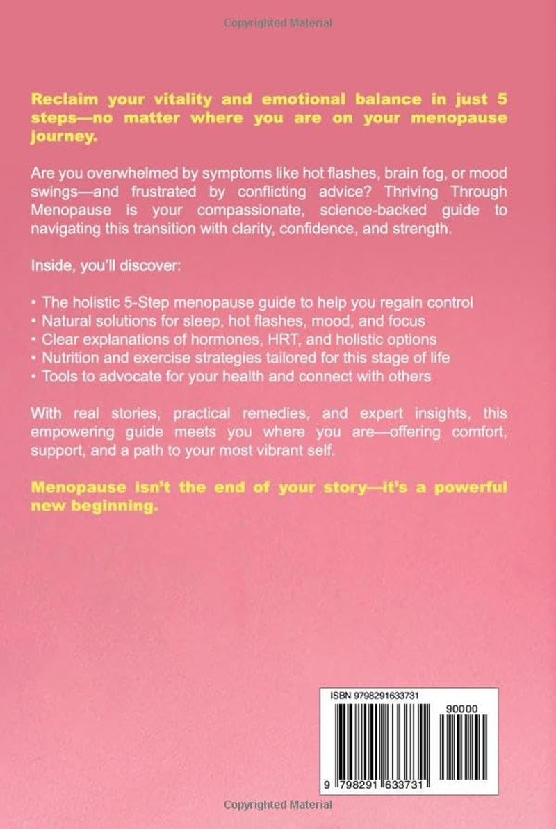 Thriving Through Menopause: A Holistic 5-Step Guide to Managing Symptoms, Reclaiming Emotional Balance, and Aging with Vitality