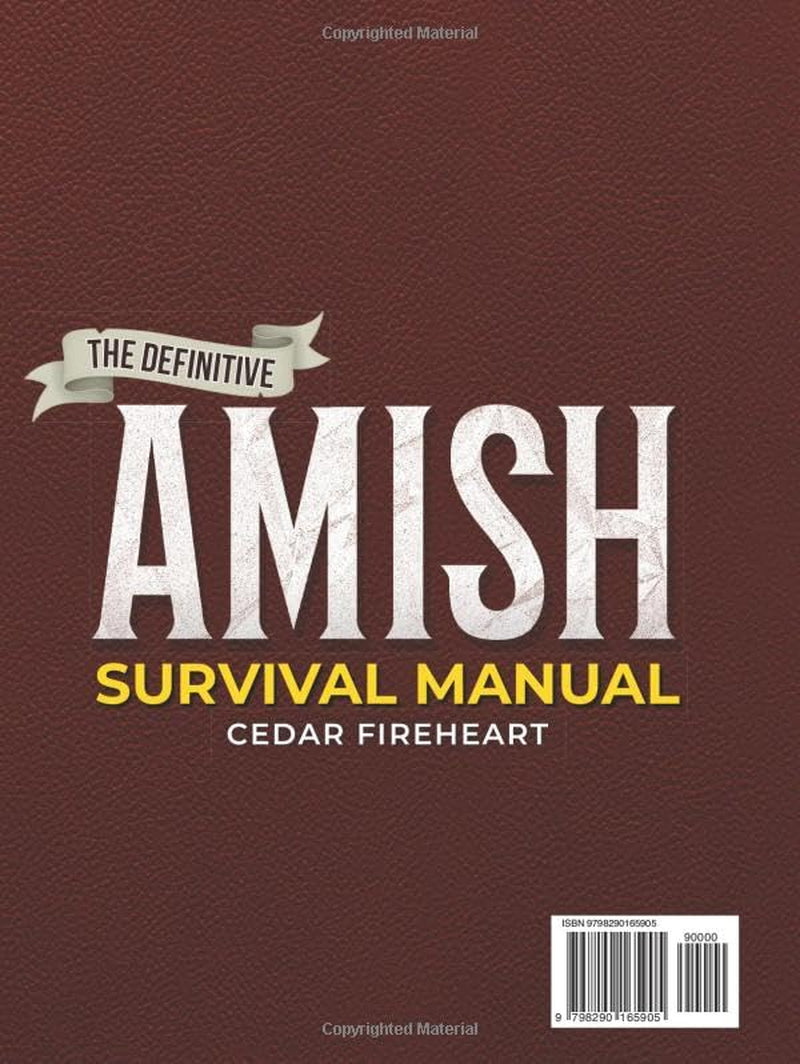 The Definitive Amish Survival Manual: A Practical Guide to Protect Your Family, Support Everyday Wellness Naturally and Build Off-Grid Food Security Even If You’re Not Handy or Feeling Overwhelmed