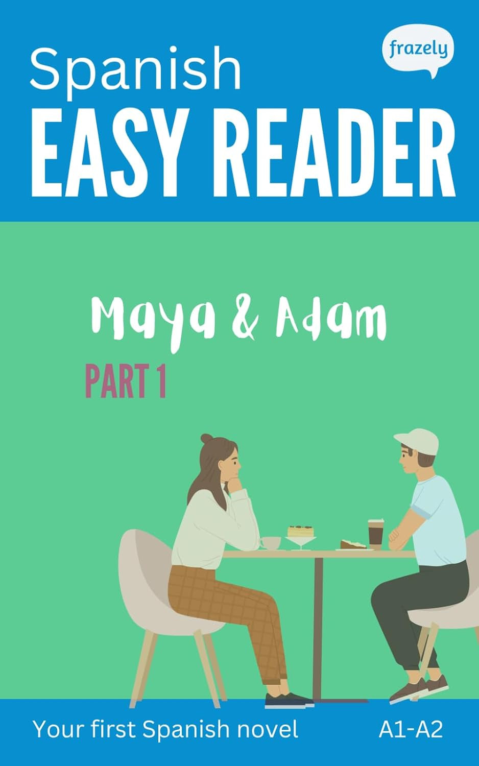 Spanish Easy Reader - Maya & Adam I: Story for Beginners (A1-A2) with Full Spanish to English Translation (Learn Spanish with Easy Readers for Beginners) (Spanish Edition)
