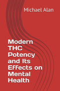 Modern THC Potency and Its Effects on Mental Health