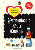 Pennsylvania Dutch Cooking: Annotated Edition