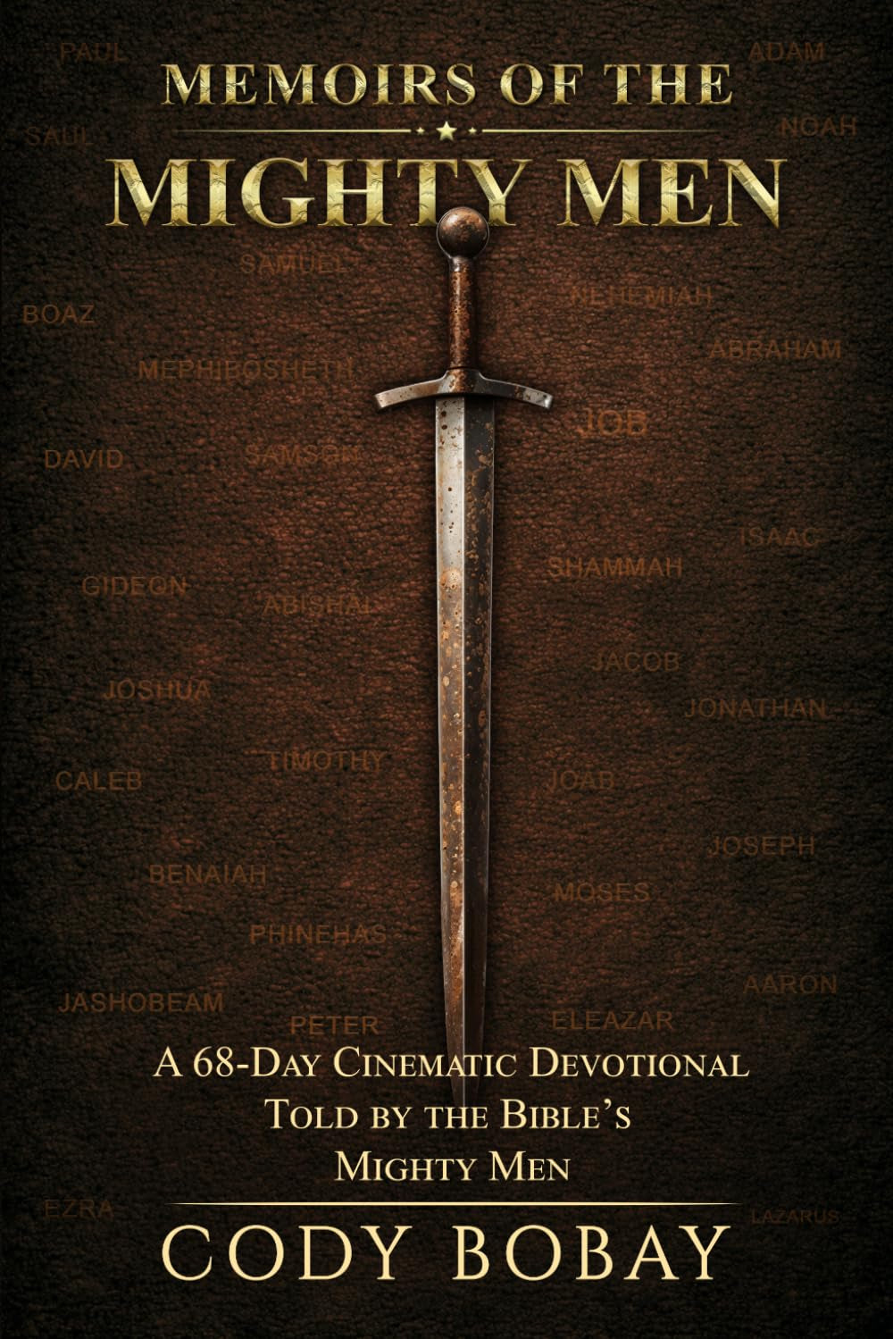Memoirs of the Mighty Men: A 68-Day Cinematic Devotional Told by the Bible’s Mighty Men