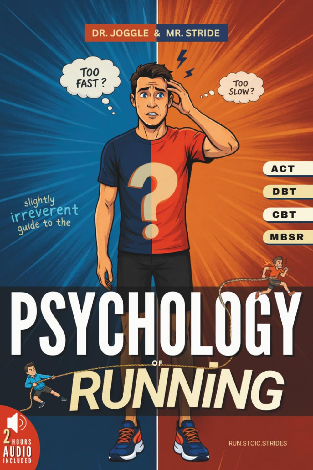 Dr. Joggle & Mr. Stride's Slightly Irreverent Guide to the Psychology of Running: How To Master Marathon Mental Training Skills & Mindfulness Techniques to Balance Your Two Inner Voices