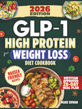 GLP-1 High Protein For Weight Loss Diet Cookbook: Dietitian-Informed, Nausea-Friendly Cookbook To Protect Muscle, Stabilize Appetite & Prepare For Life After Treatment - Includes 100+ Tasty Recipes