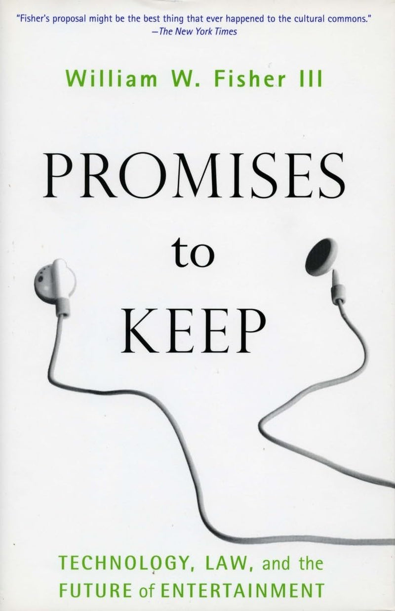 Promises to Keep: Technology, Law, and the Future of Entertainment