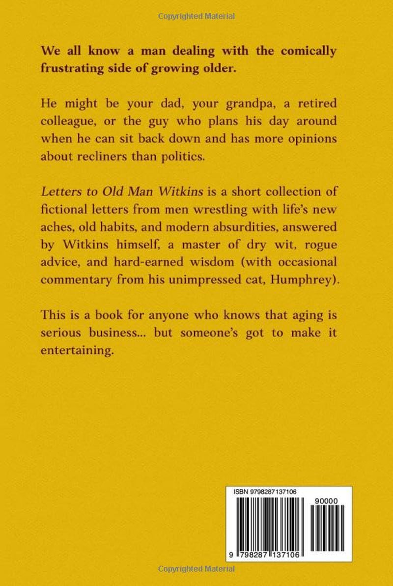 Letters to Old Man Witkins: Straight Talk and Crooked Humor for Men of a Certain Age, From Fathers to Full-Time Retirees