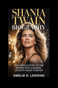 Shania Twain Biography: The Untold Story of the Woman Who Changed Country Music Forever