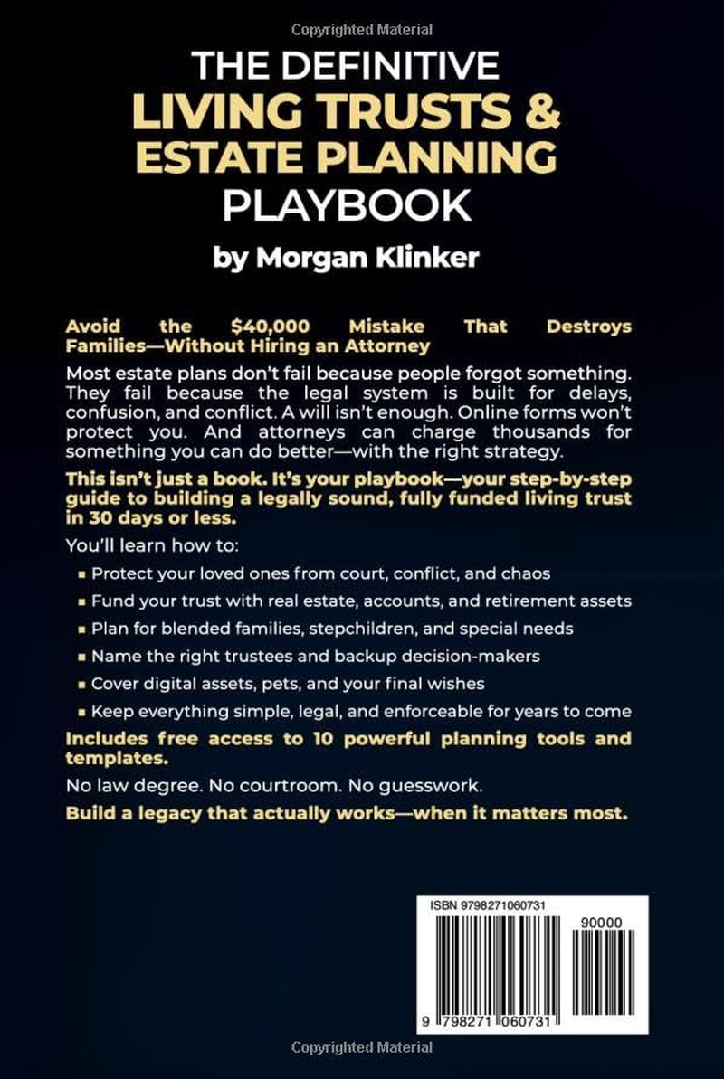 The Definitive Living Trusts & Estate Planning Playbook: A Step-by-Step System to Create a Legally Sound Trust, Protect Your Family, Avoid Probate & Prevent Costly Mistakes—in 30 Days