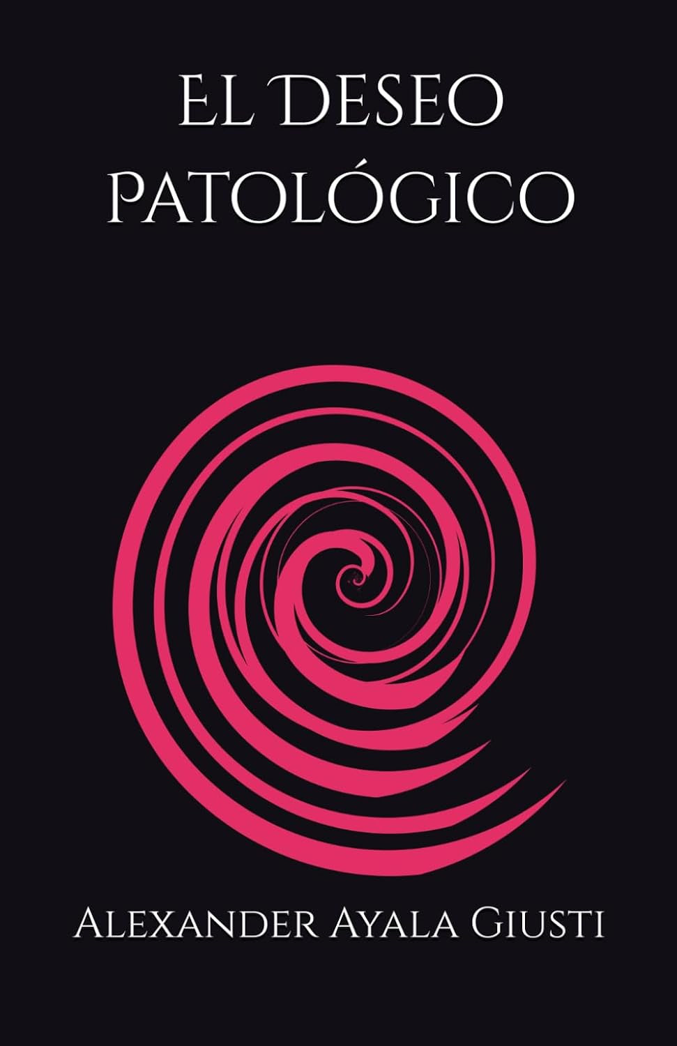 El Deseo Patológico (Spanish Edition)