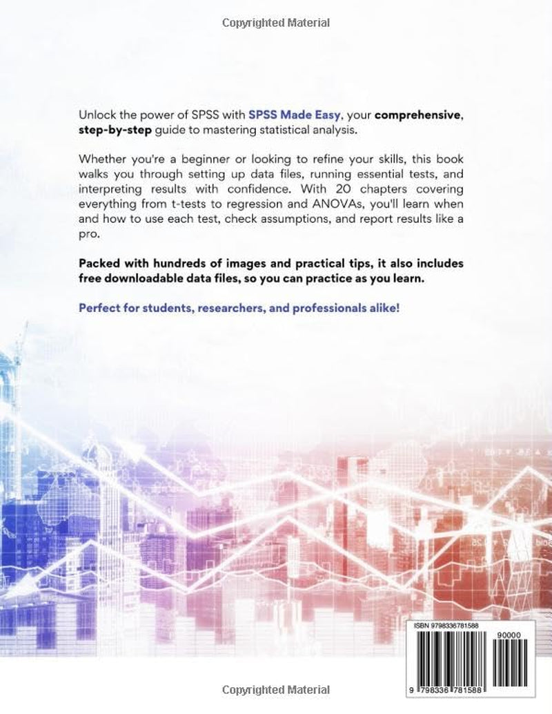 SPSS Made Easy: A Practical Guide to Statistical Analysis for Students and Researchers