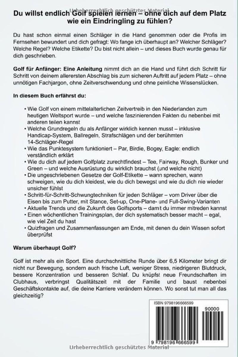 Golf für Anfänger: Eine Anleitung: Der umfassende Leitfaden für alles, was du wissen musst – von Regeln, Golfschlägern und Etikette bis hin zum Putten, Abschlägen und Chippen (German Edition)