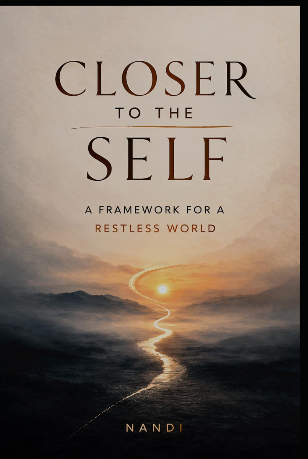 Closer to the Self: A Framework for a Restless World