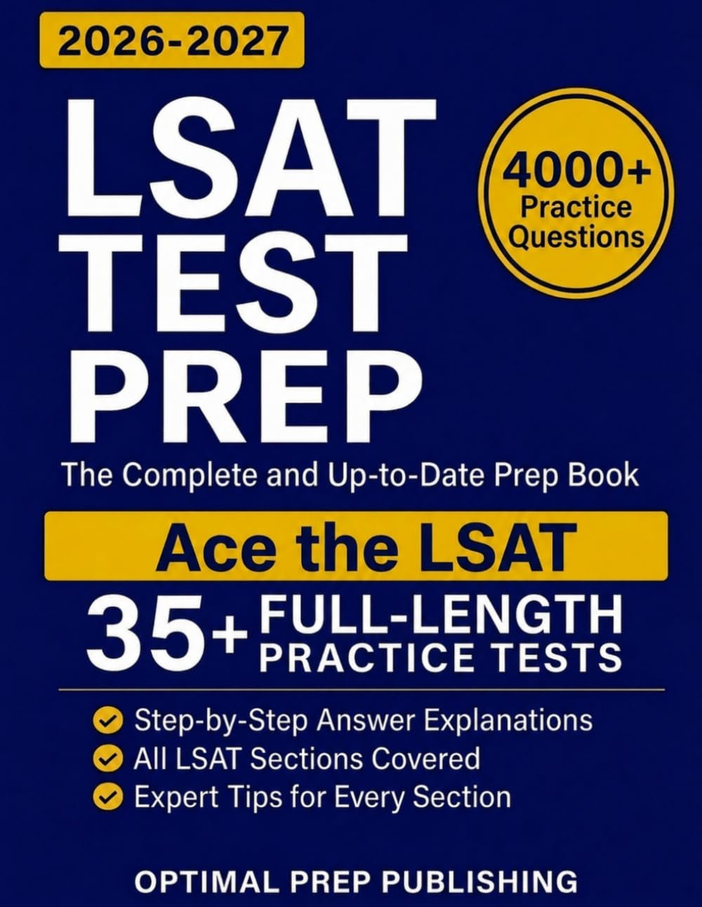 LSAT Test Prep: The Complete & Up-to-Date Prep Book with Full-Length Practice Tests, Exam-Ready Practice Questions & Step-by-Step Explanations to Ace the LSAT