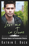 Love me in June: Küsse mit dem besten Freund meines Bruders (German Edition)