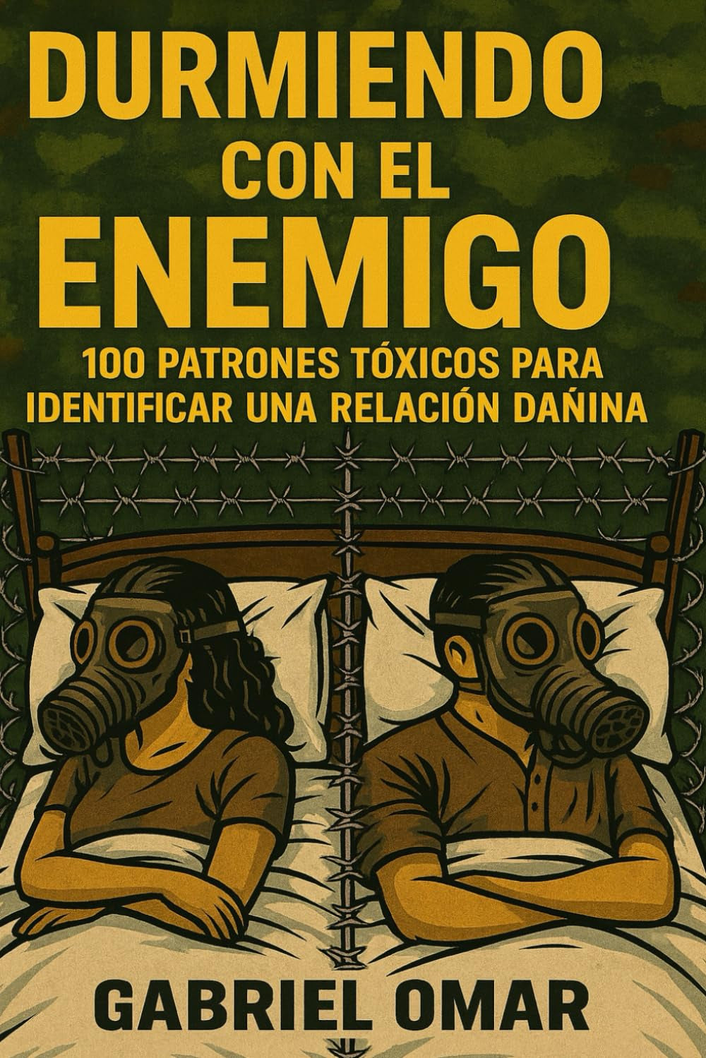 DURMIENDO CON EL ENEMIGO: 100 PATRONES TOXICOS PARA IDENTIFICAR UNA RELACION DAÑINA (Spanish Edition)