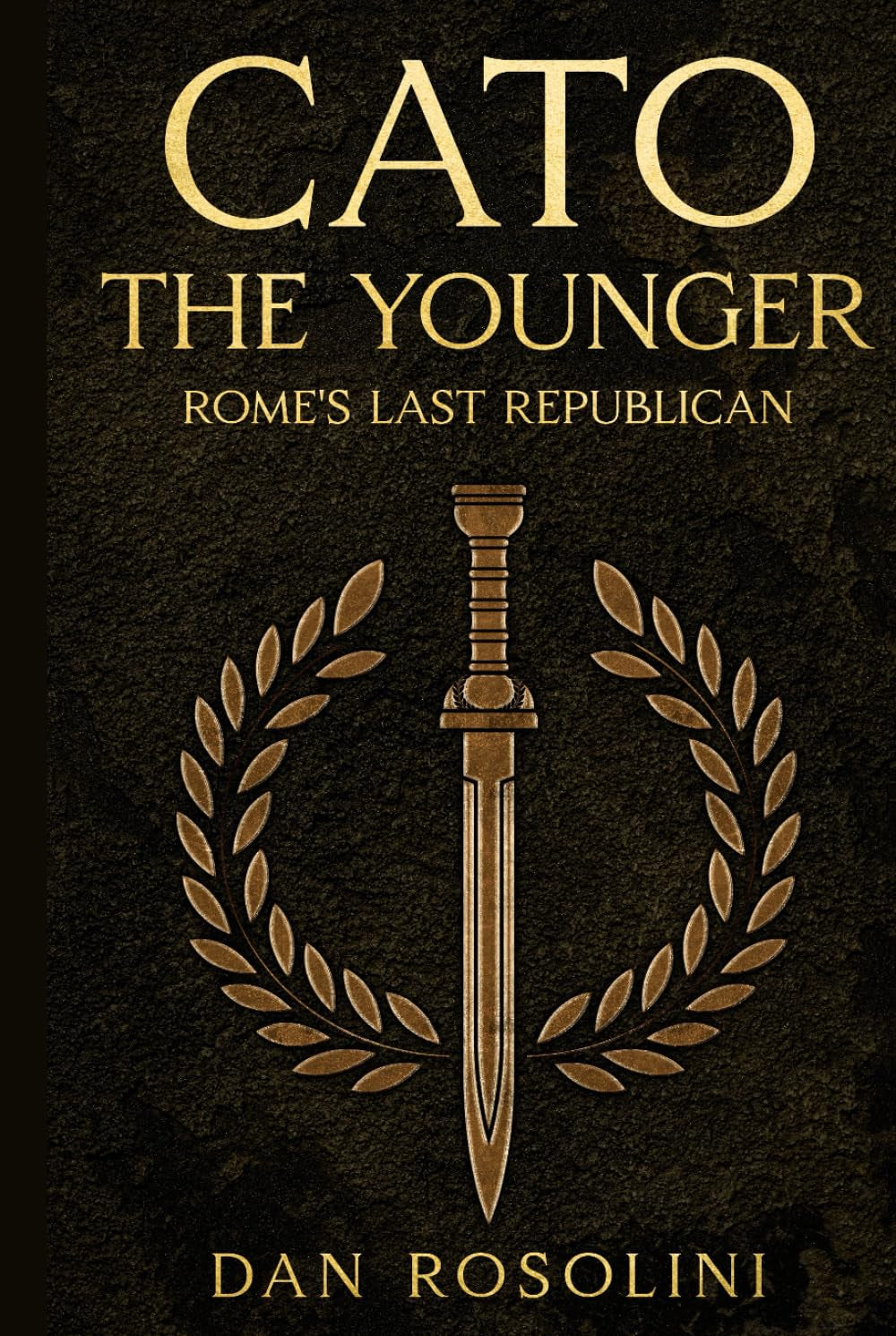 Cato the Younger: Rome's Last Republican: A Roman History of Stoic Virtue and Defiance Against Julius Caesar