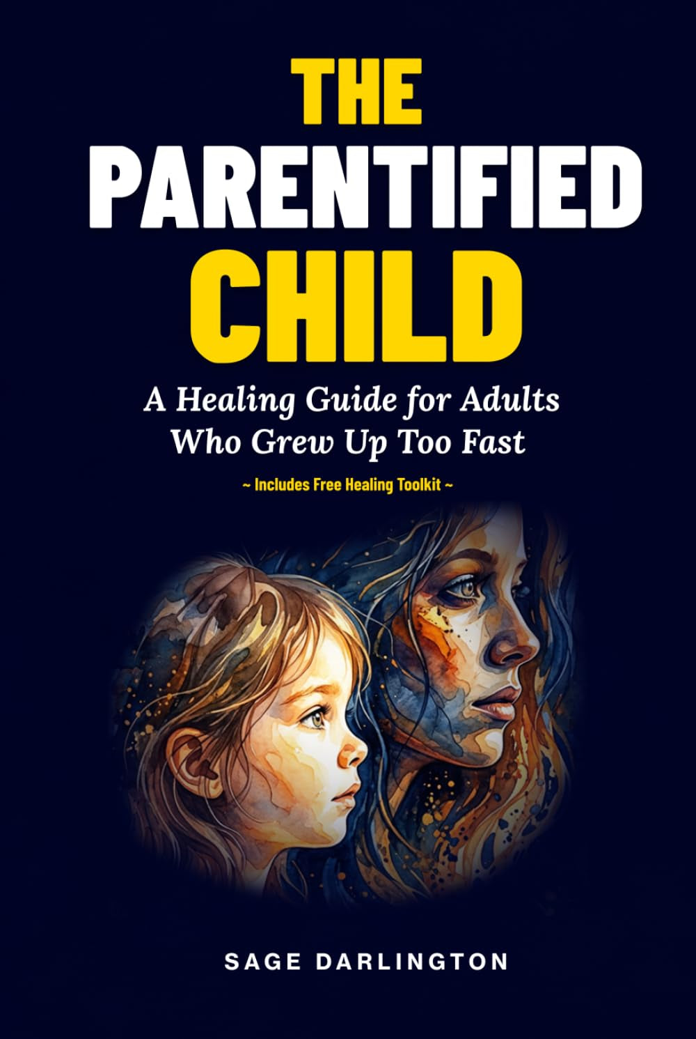 The Parentified Child: A Healing Guide for Adults Who Grew Up Too Fast - Break Free from Guilt, People-Pleasing, and Exhaustion