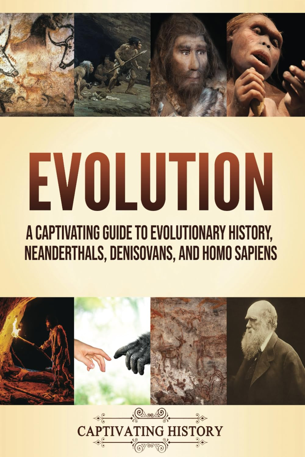 Evolution: A Captivating Guide to Evolutionary History, Neanderthals, Denisovans, and Homo Sapiens