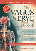The Vagus Nerve Healing Guidebook: A 4 Week Program to Regulate Your Nervous System - Calm Inflammation, Anxiety and Stress, Improve Digestion and ... Science Backed Exercises for Daily Life
