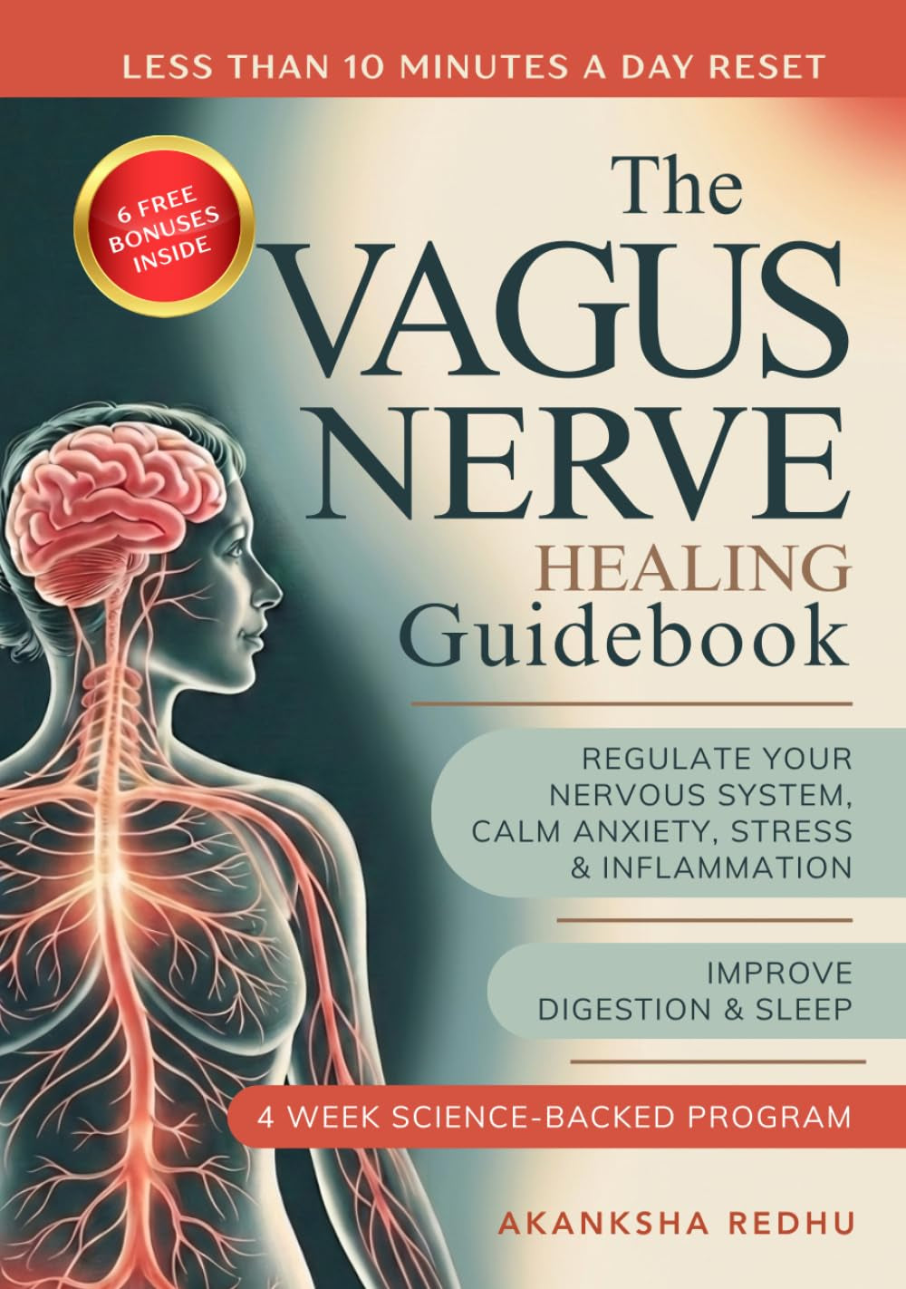 The Vagus Nerve Healing Guidebook: A 4 Week Program to Regulate Your Nervous System - Calm Inflammation, Anxiety and Stress, Improve Digestion and ... Science Backed Exercises for Daily Life