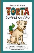 Torta Cumple Un Año: A Dog's Curly Tale—for Beginner and Intermediate Spanish Learners
