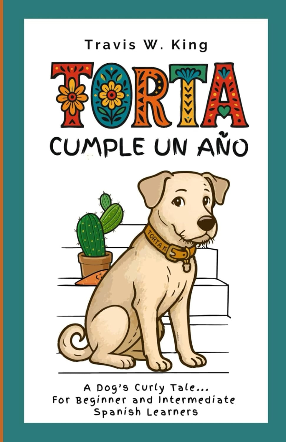 Torta Cumple Un Año: A Dog's Curly Tale—for Beginner and Intermediate Spanish Learners