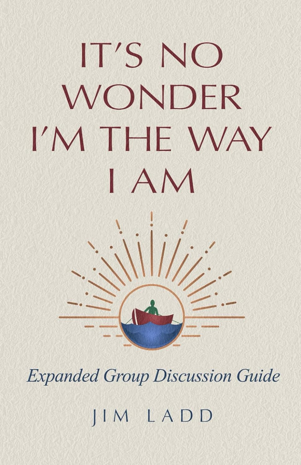 It's No Wonder I'm The Way I Am: Expanded Group Discussion Guide