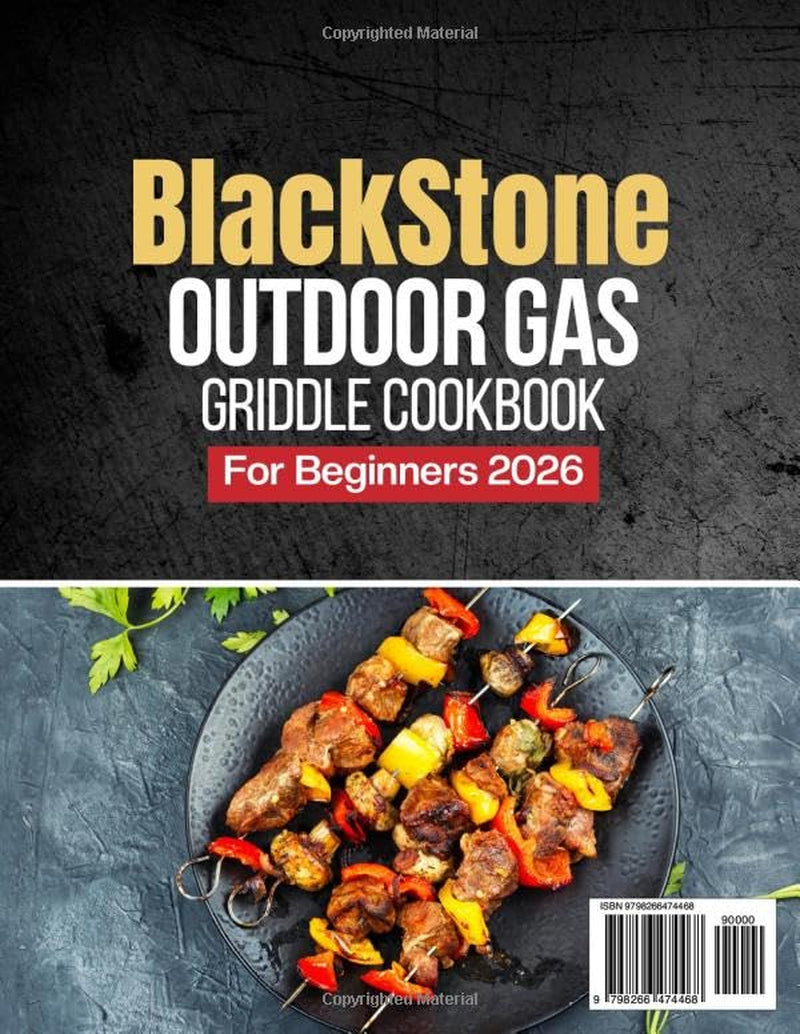 Blackstone Outdoor Gas Griddle Cookbook for Beginners 2026: Master Outdoor BBQ Cooking with Pro Tips and Mouthwatering, Easy Recipes for Breakfast, ... Fish, Vegetables, and More (Color Edition)