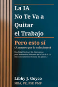La IA No Te Va a Quitar Tu Trabajo - Pero Esto Sí (A Menos que lo Soluciones): Una Guía Práctica y Sin Alarmismos para Mantenerte Relevante en la Era ... técnicos. Sin pánico.) (Spanish Edition)