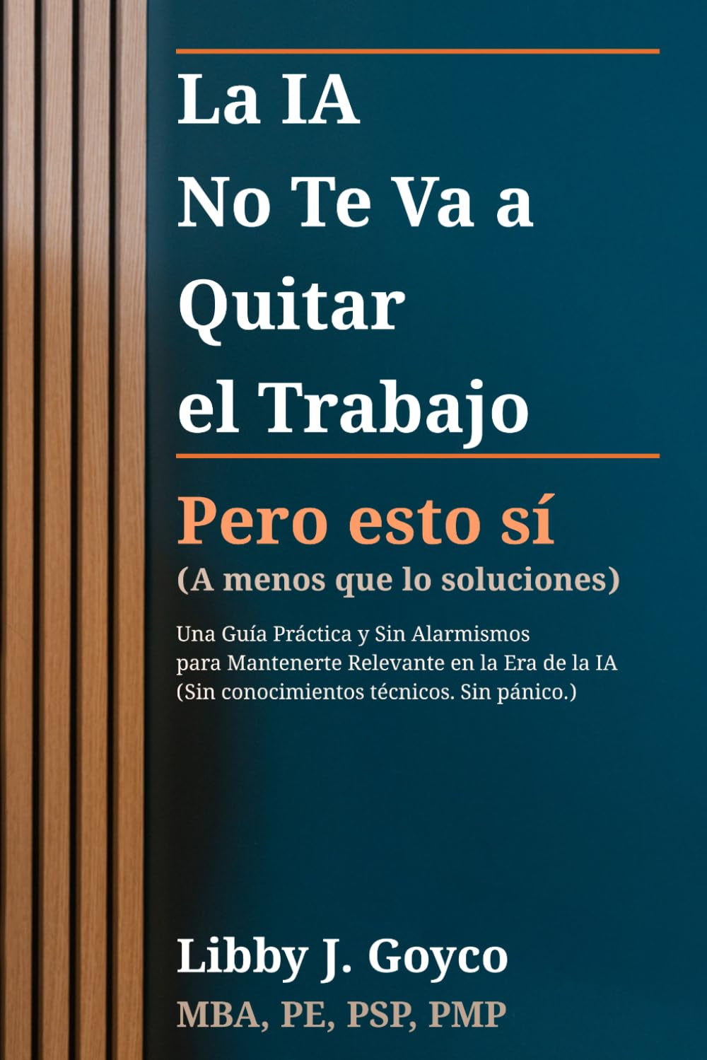 La IA No Te Va a Quitar Tu Trabajo - Pero Esto Sí (A Menos que lo Soluciones): Una Guía Práctica y Sin Alarmismos para Mantenerte Relevante en la Era ... técnicos. Sin pánico.) (Spanish Edition)