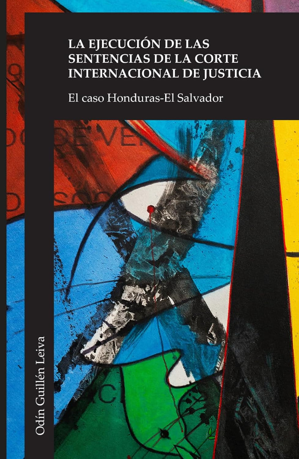 La Ejecución de las Sentencias de la Corte Internacional de Justicia: El Caso Honduras - El Salvador (Spanish Edition)