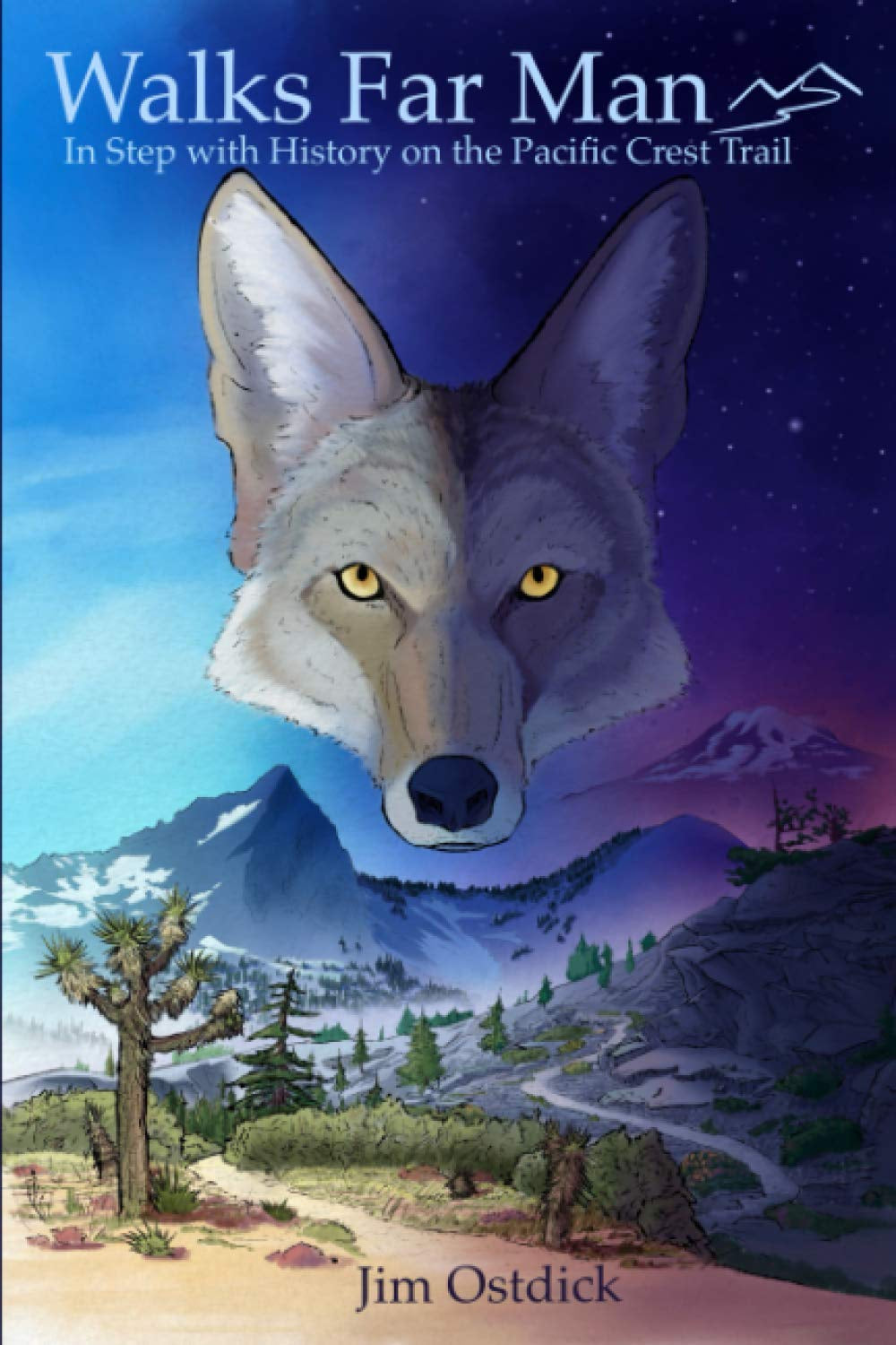 Walks Far Man: In Step with History on the Pacific Crest Trail