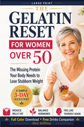 The Gelatin Reset for Women over 50: THE MISSING PROTEIN YOUR BODY NEEDS TO LOSE STUBBORN WEIGHT