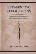 Between Two Revolutions: An Iranian-American Childhood Between Washington and Tehran (A Life Between Worlds)